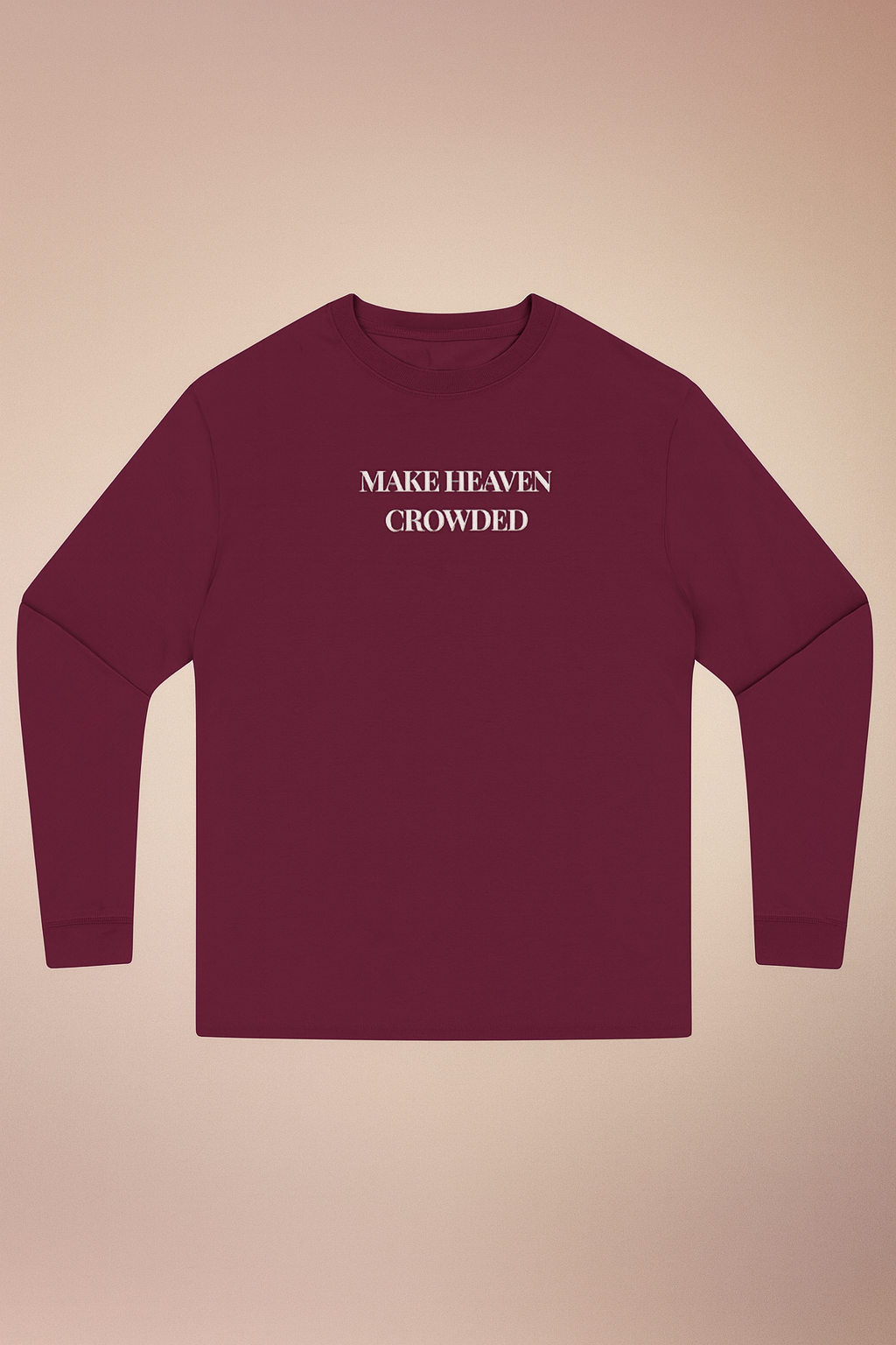 Faith Through Fall – Make Heaven Crowded Long Sleeve Tee