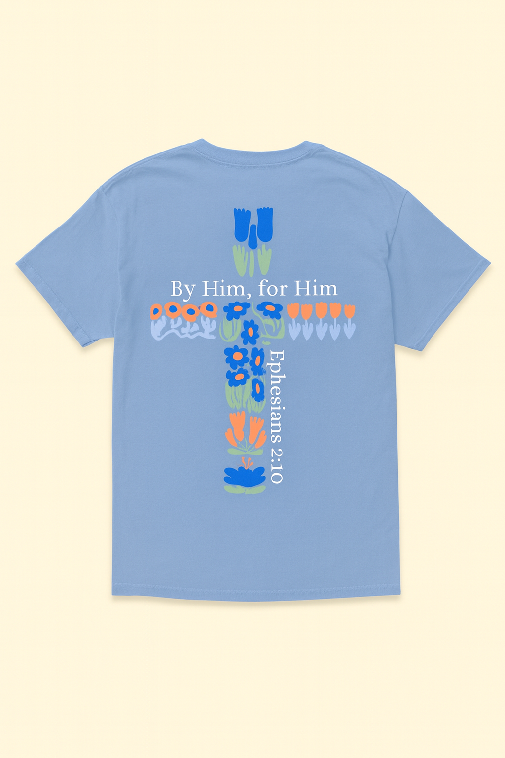 Followers of Faith- By Him, For Him Cross Tee (Ephesians 2:10)