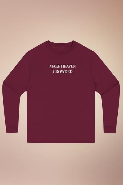 Faith Through Fall – Make Heaven Crowded Long Sleeve Tee