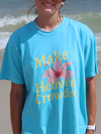 🌺 Make Heaven Crowded Tee – Limited Summer Drop