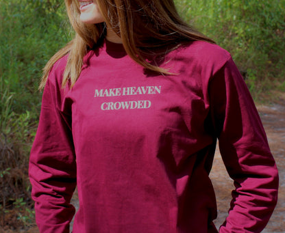 Faith Through Fall – Make Heaven Crowded Long Sleeve Tee