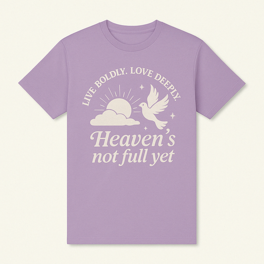 Christian Tee shirt- purple- Live Boldly. Love Deeply. Heaven's not full yet.